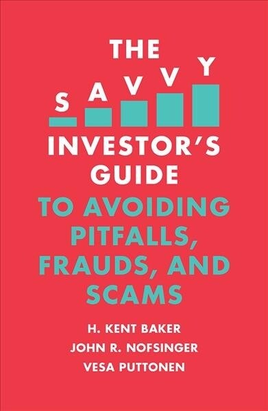 The Savvy Investors Guide to Avoiding Pitfalls, Frauds, and Scams (Paperback)