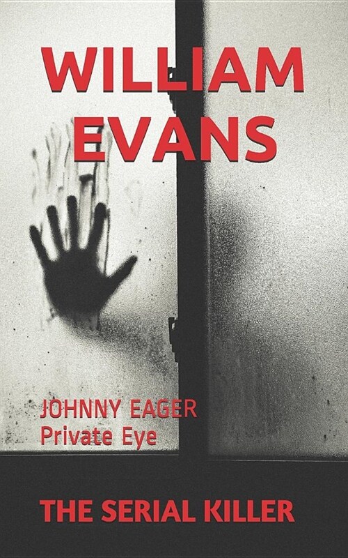 The Serial Killer: JOHNNY EAGER Private Eye (Paperback)