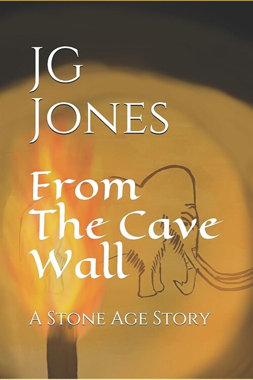 From the Cave Wall: A Stone Age Story (Paperback)