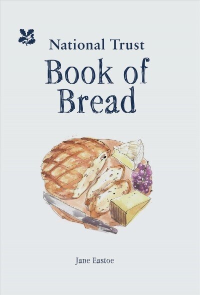 National Trust Book of Bread : Delicious recipes for breads, buns, pastries and other baked beauties (Hardcover)