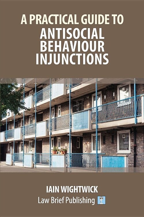 A Practical Guide to Antisocial Behaviour Injunctions (Paperback)