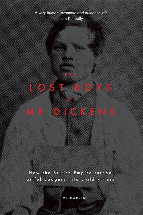 The Lost Boys of Mr Dickens: How the British Empire turned artful dodgers into child killers (Paperback)