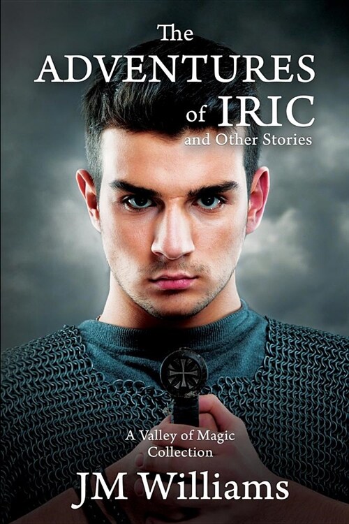 The Adventures of Iric, and Other Stories (A Valley of Magic Collection) (Paperback)