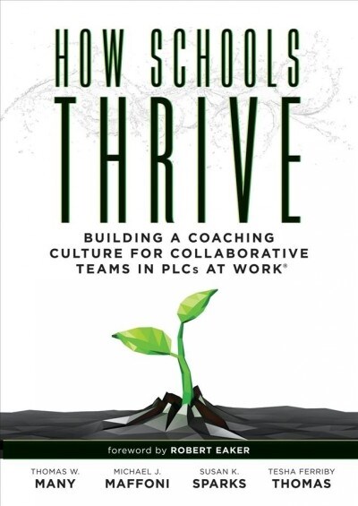 How Schools Thrive: Building a Coaching Culture for Collaborative Teams in Plcs at Work(r) (Effective Coaching Strategies for Plcs at Work (Paperback)