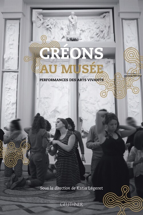 Creons Au Musee: Performances Des Arts Vivants (Paperback)