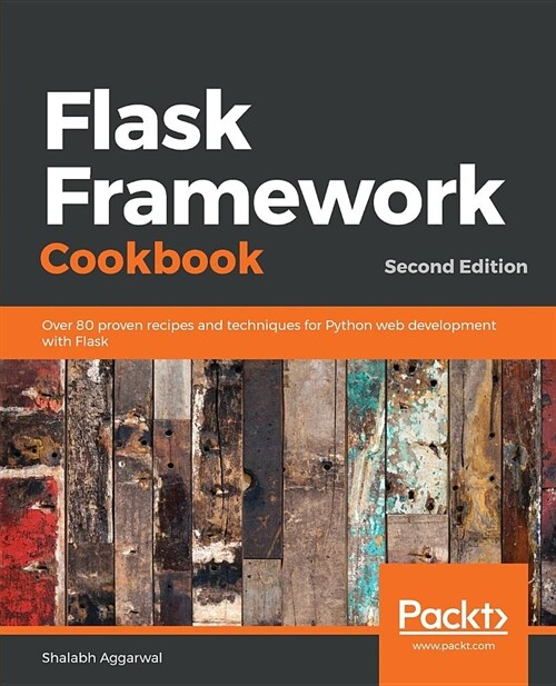 Flask Framework Cookbook : Over 80 proven recipes and techniques for Python web development with Flask, 2nd Edition (Paperback, 2 Revised edition)