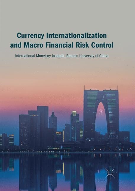 Currency Internationalization and Macro Financial Risk Control (Paperback, Softcover Repri)