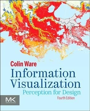 Information Visualization: Perception for Design (Paperback, 4)