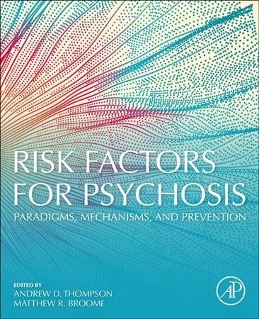 Risk Factors for Psychosis: Paradigms, Mechanisms, and Prevention (Paperback)