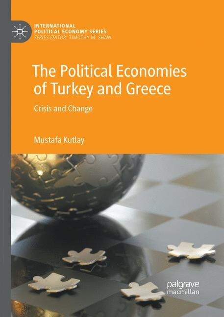 The Political Economies of Turkey and Greece: Crisis and Change (Paperback, Softcover Repri)