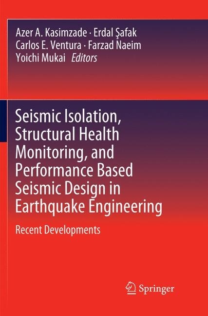 Seismic Isolation, Structural Health Monitoring, and Performance Based Seismic Design in Earthquake Engineering: Recent Developments (Paperback, Softcover Repri)