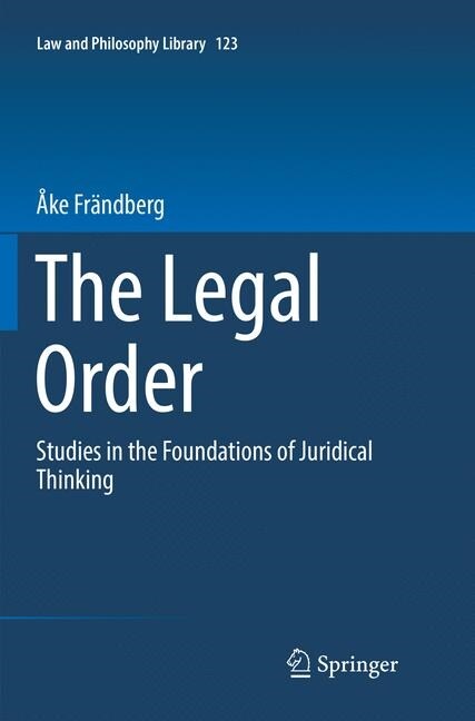The Legal Order: Studies in the Foundations of Juridical Thinking (Paperback, Softcover Repri)