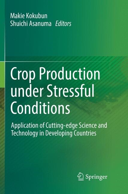 Crop Production Under Stressful Conditions: Application of Cutting-Edge Science and Technology in Developing Countries (Paperback, Softcover Repri)