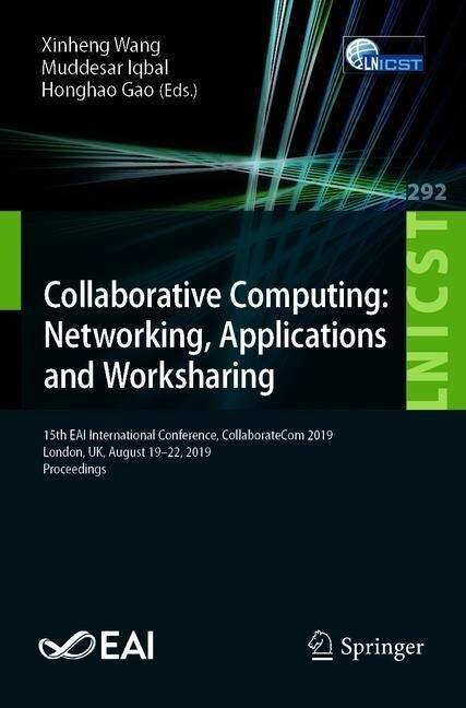 Collaborative Computing: Networking, Applications and Worksharing: 15th Eai International Conference, Collaboratecom 2019, London, Uk, August 19-22, 2 (Paperback, 2019)