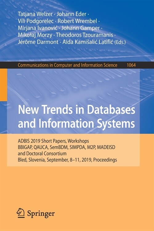 New Trends in Databases and Information Systems: Adbis 2019 Short Papers, Workshops Bbigap, Qauca, Sembdm, Simpda, M2p, Madeisd, and Doctoral Consorti (Paperback, 2019)