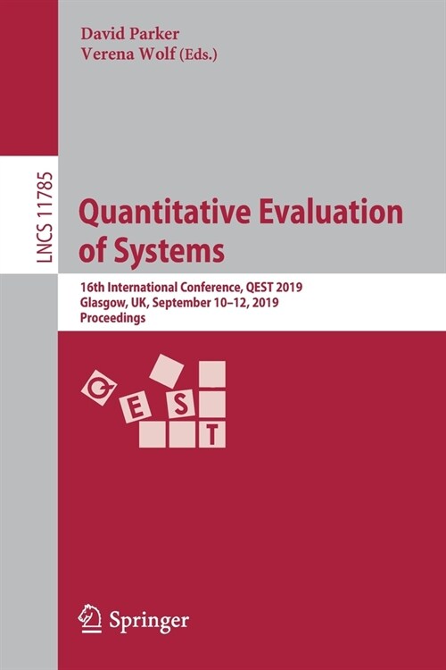 Quantitative Evaluation of Systems: 16th International Conference, Qest 2019, Glasgow, Uk, September 10-12, 2019, Proceedings (Paperback, 2019)