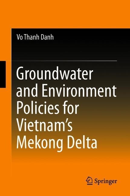 Groundwater and Environment Policies for Vietnams Mekong Delta (Hardcover, 2019)