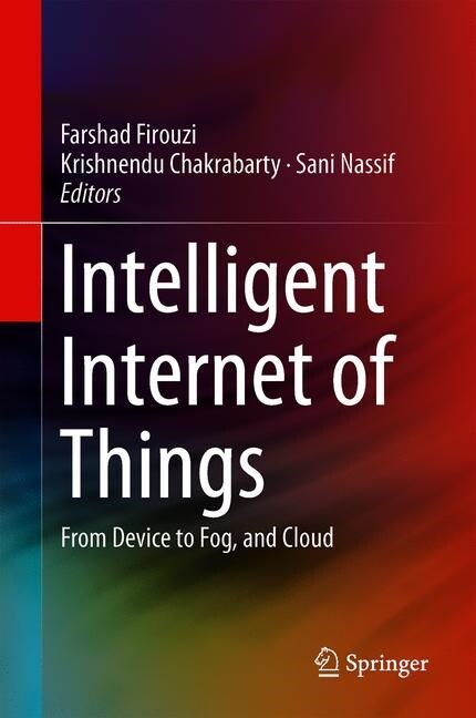 Intelligent Internet of Things: From Device to Fog and Cloud (Hardcover, 2020)