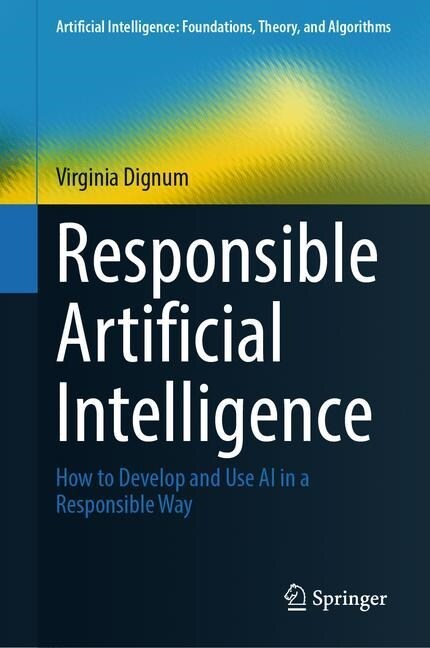 Responsible Artificial Intelligence: How to Develop and Use AI in a Responsible Way (Hardcover, 2019)