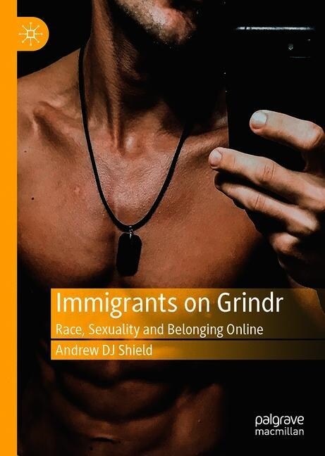 Immigrants on Grindr: Race, Sexuality and Belonging Online (Hardcover, 2019)