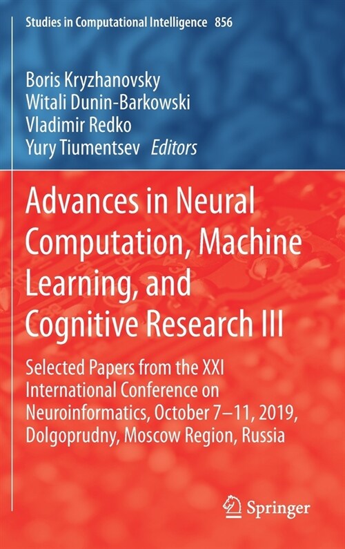 Advances in Neural Computation, Machine Learning, and Cognitive Research III: Selected Papers from the XXI International Conference on Neuroinformatic (Hardcover, 2020)