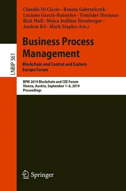 Business Process Management: Blockchain and Central and Eastern Europe Forum: Bpm 2019 Blockchain and Cee Forum, Vienna, Austria, September 1-6, 2019, (Paperback, 2019)