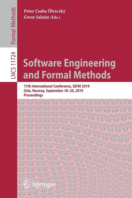 Software Engineering and Formal Methods: 17th International Conference, Sefm 2019, Oslo, Norway, September 18-20, 2019, Proceedings (Paperback, 2019)