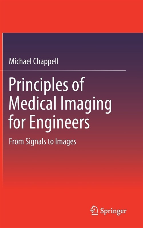 Principles of Medical Imaging for Engineers: From Signals to Images (Hardcover, 2019)