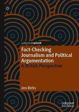 Fact-Checking Journalism and Political Argumentation: A British Perspective (Hardcover, 2019)