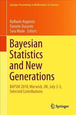 Bayesian Statistics and New Generations: Baysm 2018, Warwick, Uk, July 2-3 Selected Contributions (Hardcover, 2019)