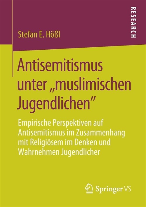 Antisemitismus Unter, Muslimischen Jugendlichen: Empirische Perspektiven Auf Antisemitismus Im Zusammenhang Mit Religi?em Im Denken Und Wahrnehmen Ju (Paperback, 1. Aufl. 2020)