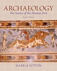 Archaeology with Student Access Code: The Science of the Human Past (Paperback, 4)