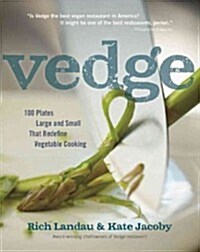 Vedge: 100 Plates Large and Small That Redefine Vegetable Cooking (Hardcover)