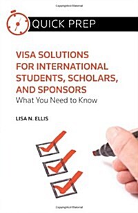 Visa Solutions for International Students, Scholars, and Sponsors: What You Need to Know (Paperback)