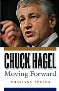 Chuck Hagel: Moving Forward (Paperback)