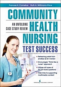 Community Health Nursing Test Success: An Unfolding Case Study Review (Paperback)