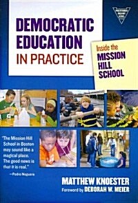 Democratic Education in Practice: Inside the Mission Hill School (Paperback)