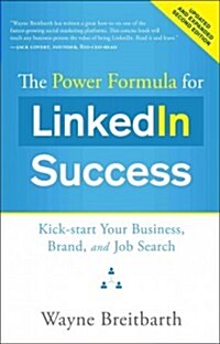 The Power Formula for Linkedin Success: Kick-Start Your Business, Brand, and Job Search (Paperback, 2, Updated, Expand)