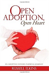 Open Adoption, Open Heart (Paperback)