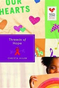 Threads of Hope : Quilts of Love