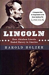Lincoln: How Abraham Lincoln Ended Slavery in America: A Companion Book for Young Readers to the Steven Spielberg Film                                 (Hardcover)