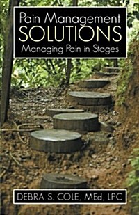 Pain Management Solutions: Managing Pain in Stages (Paperback)