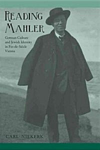 Reading Mahler: German Culture and Jewish Identity in Fin-De-Si?le Vienna (Paperback)