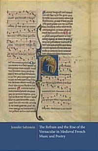 The Refrain and the Rise of the Vernacular in Medieval French Music and Poetry (Hardcover)