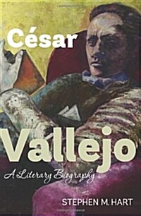 Cesar Vallejo : A Literary Biography (Hardcover)