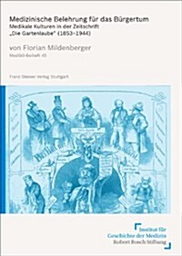 Medizinische Belehrung Fur Das Burgertum: Medikale Kulturen in Der Zeitschrift die Gartenlaube (1853-1944) (Paperback)