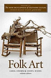 The New Encyclopedia of Southern Culture: Volume 23: Folk Art (Paperback, New)