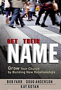 Get Their Name: Grow Your Church by Building New Relationships (Paperback)