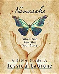 Namesake: Womens Bible Study Participant Book: When God Rewrites Your Story (Paperback)