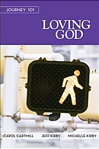 Journey 101: Loving God Participant Guide: Steps to the Life God Intends (Paperback, Participant Gui)